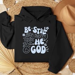 be still and know that he god shirt