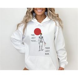skeleton cowboy sweatshirt & hoodie,  you just yee&39d, your last haw, dancing skeleton sweat, boho tee, rodeo sweatshir