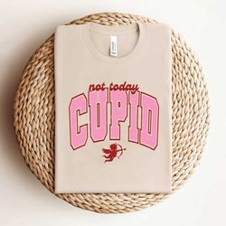 funny not today cupid valentine shirt