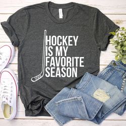hockey is my favorite season funny hockey shirt, hockey life shirt hockey shirt, hockey player gifts, funny ice hockey t