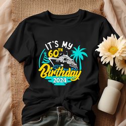 cruise its my 60th birthday 2024 shirt