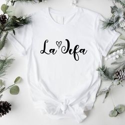 la jefa shirt, latina boss shirt, mexican mom gift t-shirt, mother's day gift, boss lady shirt, boss mom shirt, latina f