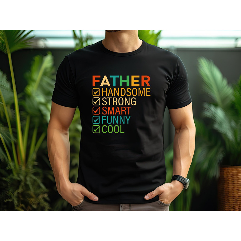 father handsome shirt,strong father shirt,smart father tee,funny father tshirt,cool father shirt,gift father shirt.jpg