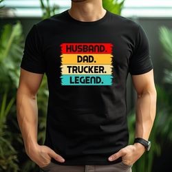 husband dad trucker legend shirt,gifts for daddy,dad life shirt,gift for husband,tees for dad,shirt for daddy,daddy shir