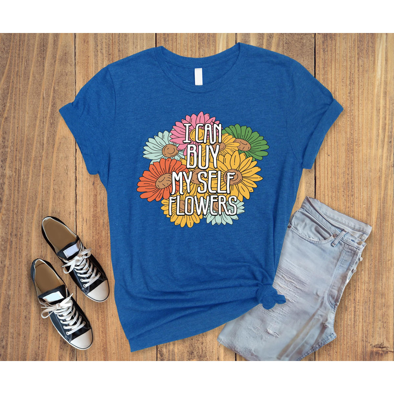 I can buy my self flowers shirt,flower shirt,mother day shirt,funny mama shirt,mommy shirt,mam gift shirt,The best gift for mother.jpg