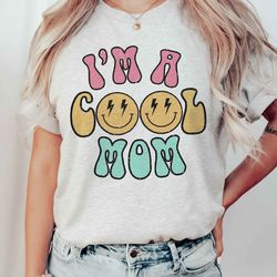 i'm a cool mom graphic tee, graphic shirt, mother's day shirt, mother's day sweatshirt, mother's day gift, gift for mom,
