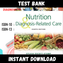 All Chapters Nutrition and Diagnosis-Related Care 8th Edition Escott-Stump Test bank