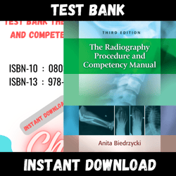 All Chapters The Radiography Procedure and Competency Manual 3rd Edition Test bank