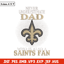Never underestimate Dad New Orleans Saints embroidery design, Saints embroidery, NFL embroidery, sport embroidery.