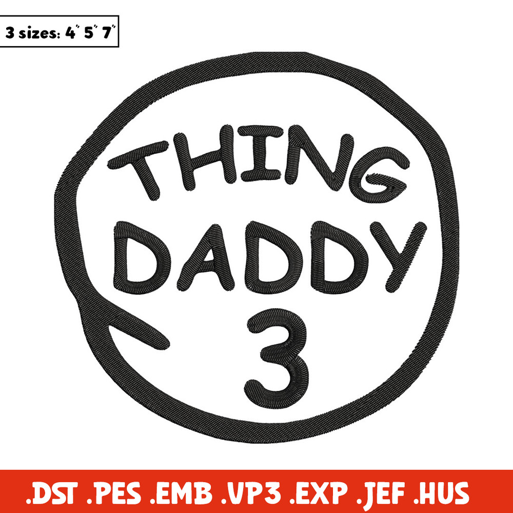 Thing Daddy 3 Embroidery Design, Embroidery File, logo Embroidery, logo shirt, Embroidery design, Digital download..jpg