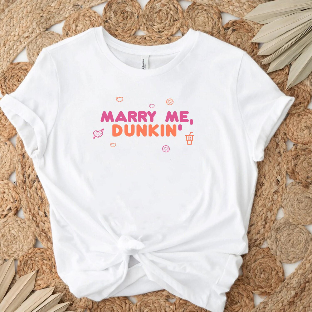 Dunkin Marry Me PNG, Dunkin Digital Files, PNG shirt, Dunkin shirt.jpg