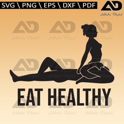 eat healthy svg, sensual position, funny erotic svg, mature content. vector cut file cricut, silhouette, sticker, decal