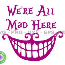 alice in wonderland svg, were all mad here customs svg, eps, png, dxf 138
