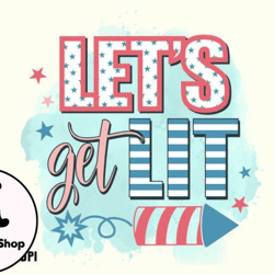 let get lit 4th of july png design