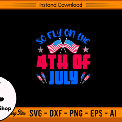 so fly on the 4th of july