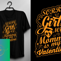 sorry girls my mommy is my valentine