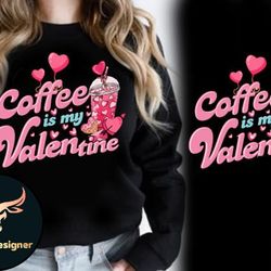coffee is my valentine latte iced shirt