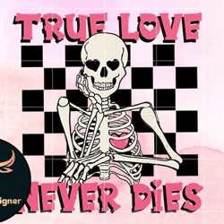 true love never dies valentines day