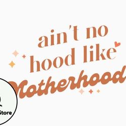 Aint No Hood Like Motherhood Design 407