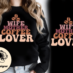 wife mother coffee lover t-shirt design