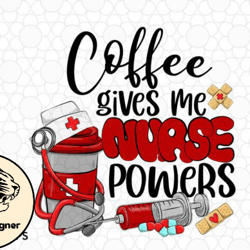 coffee gives me nurse powers svg