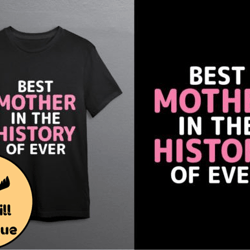 best mother in the history of ever design 138