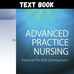Complete Advanced Practice Nursing: Essentials for Role Development Fourth Edition by Lucille