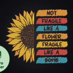 not fragile like a flower fragile like a bomb design 94