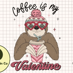 sloth coffee is my valentine png