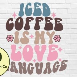 iced coffee is my love language svg