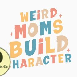 weird moms build character retro mothers design 429