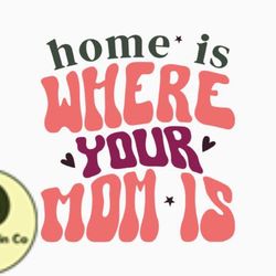 home is where your mom is retro mothers design 363
