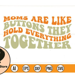 moms are like buttons they hold everything together design 192