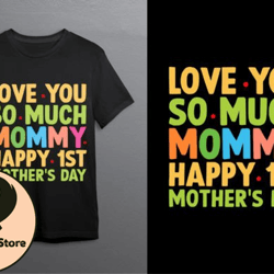 i love you so much mommy happy 1st design 128