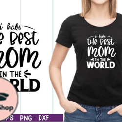 i have the best mom in the world svg design 24