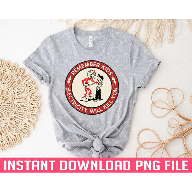 TT1101241482-Remember Kids Electricity Will Kill You PNG files for sublimation.jpg