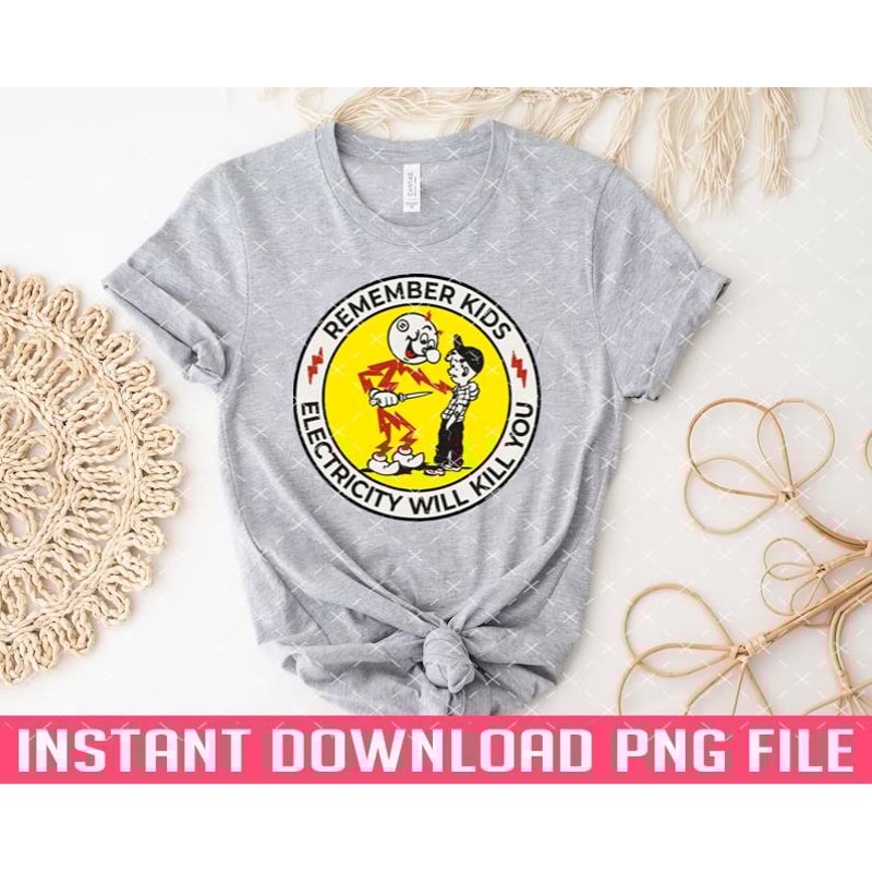 TT1101241485-remember kids electricity will kill you PNG files for sublimation.jpg