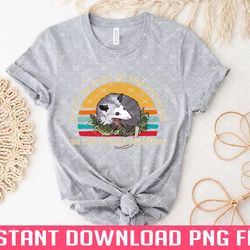 possum dont be part of the problem be the whole problem png files for sublimation