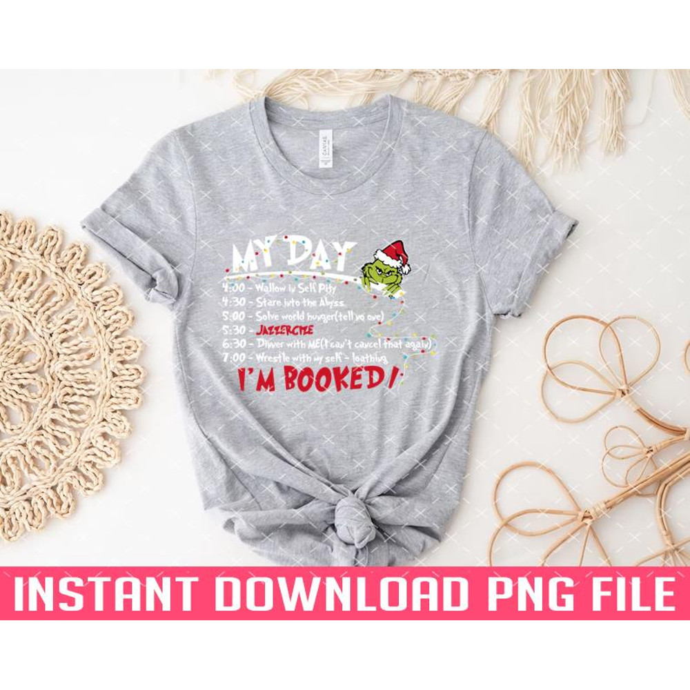 TT1101242001-My Day Im Booked Grinch Christmas The Grinch Christmas Schedule PNG files for sublimation.jpg