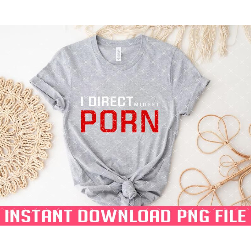 TT1101241838-Offensive Adult Humor Funny Saying I Direct Midget Prn PNG files for sublimation.jpg