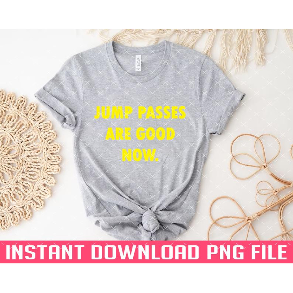 TT1101242580-Jump Passes Are Good PNG files for sublimation.jpg