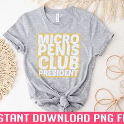 micro penis club president offensive adult humor png files for sublimation
