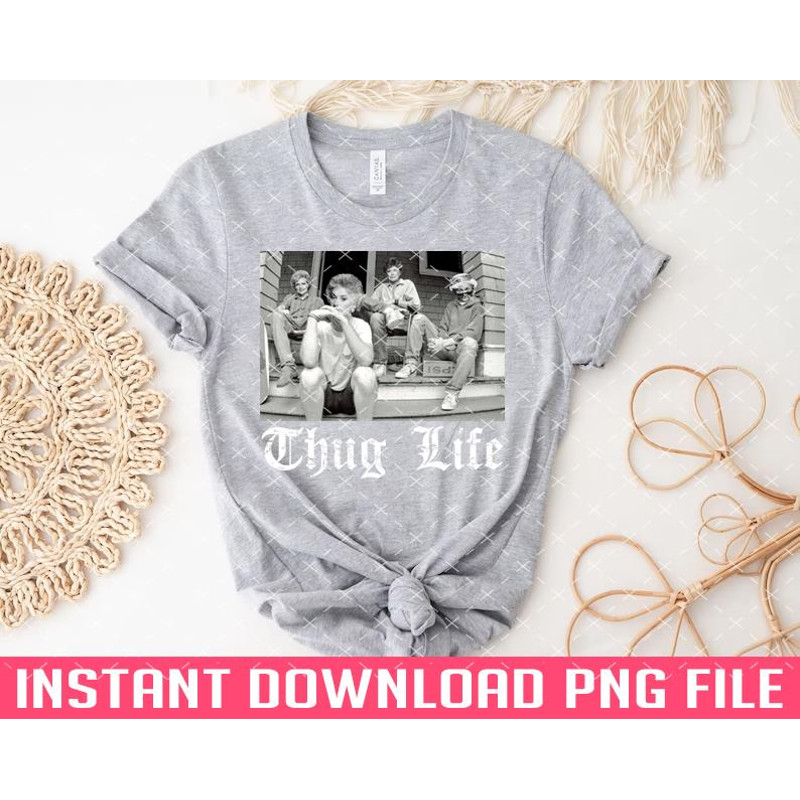 TT1101243104-Golden Girls Thug Life PNG files for sublimation.jpg