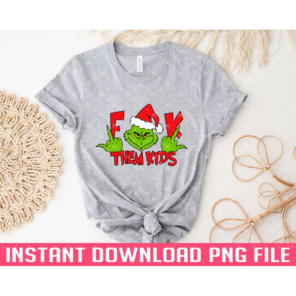 TT1101243209-Funny Grinchmas Fuck Them Kids Merry Green Christmas Funny Christmas PNG files for sublimation.jpg