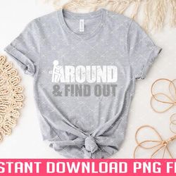 fuck around and find out funny png files for sublimation