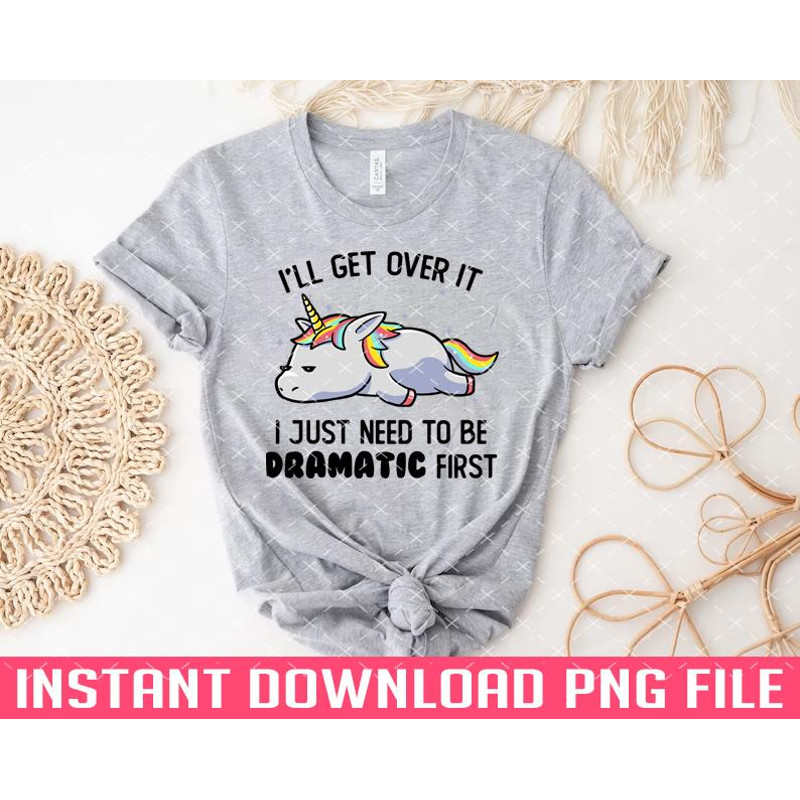 TT1101242846-I Just Need To Be Dramatic Lazy Unicorn Gift PNG files for sublimation.jpg