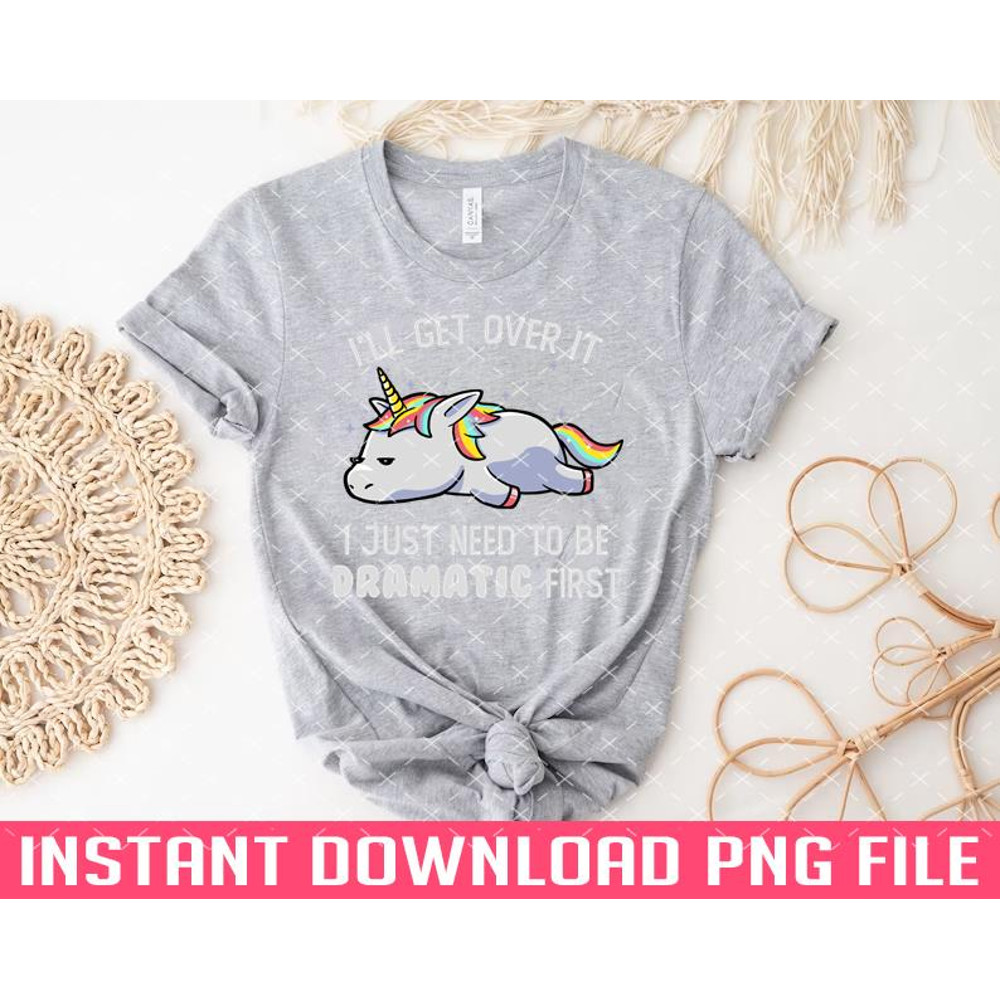 TT1101242847-I Just Need To Be Dramatic Lazy Unicorn Gift 3 PNG files for sublimation.jpg