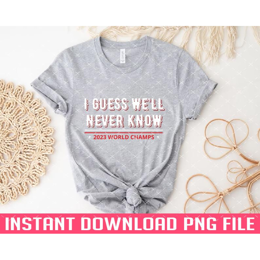 TT1101242849-i guess we’ll never know PNG files for sublimation.jpg