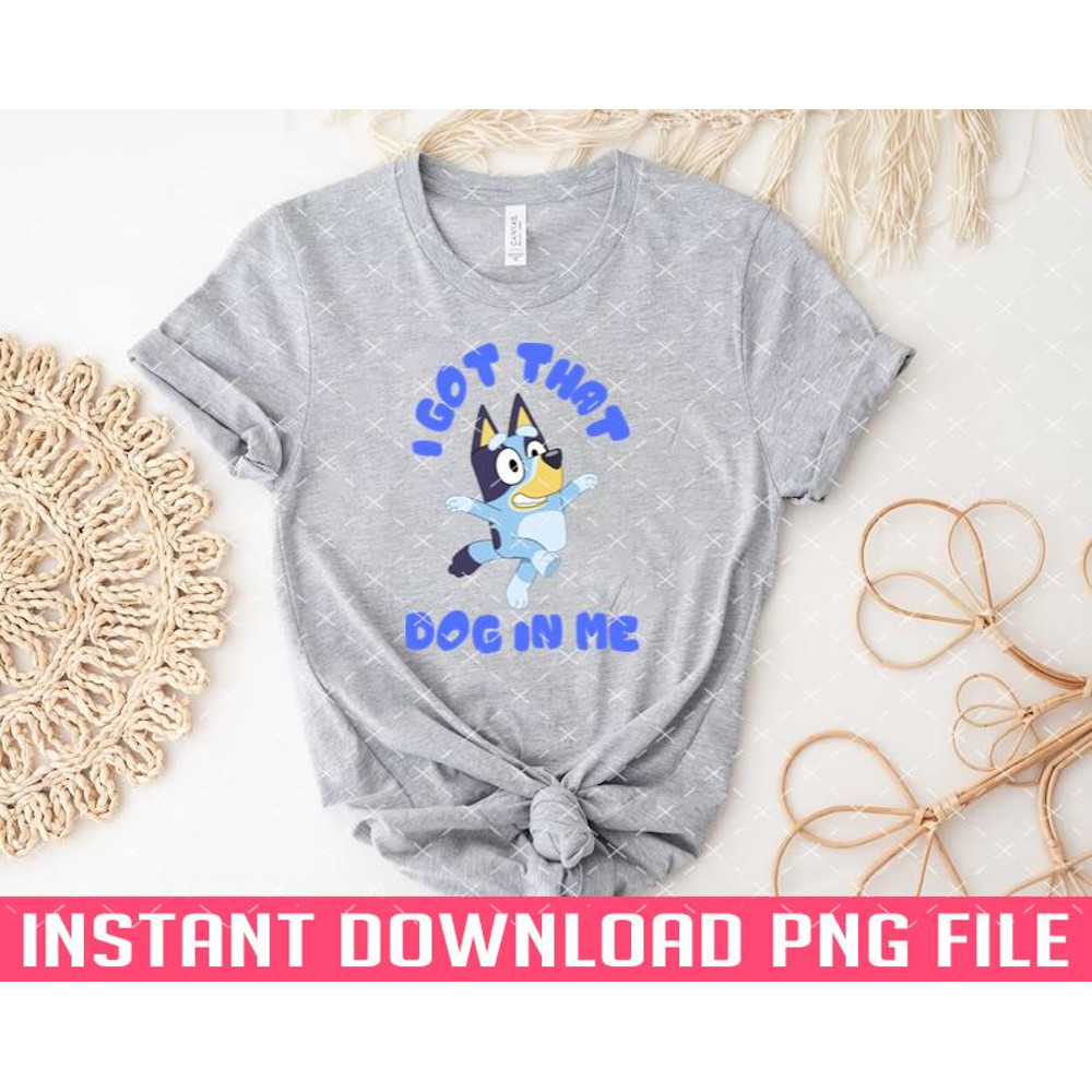 TT1101242852-I Got That Dog in Me Bluey PNG files for sublimation.jpg