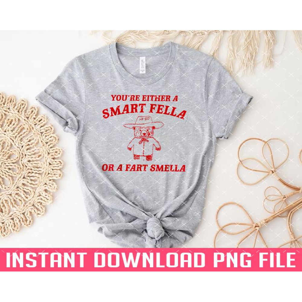 TT1101244311-Are You A Smart Fella Or Fart Smella PNG files for sublimation.jpg